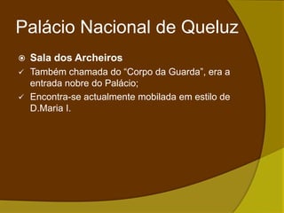 Quarto de Dormir onde a rainha dormia;