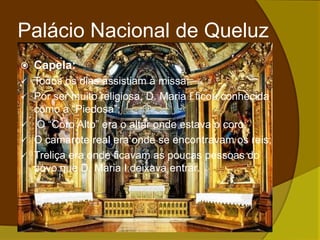 A sala tinha muitos espelhos para iluminar a sala e para lhe dar maior dimensão;