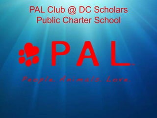 PAL Club @ DC Scholars
 Public Charter School
 