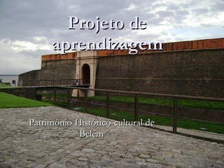 Projeto de aprendizagem Patrimônio Histórico-cultural de Belém 