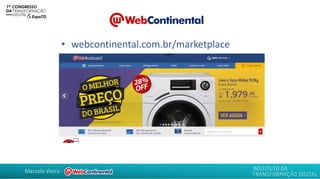 Marcelo Vieira -
• webcontinental.com.br/marketplace