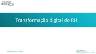 1º Congresso da Transformação Digital & ExpoTD - Bruno Soares