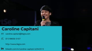 Caroline Capitani
caroline.capitani@ilegra.com
(51) 99656-5107
http://www.ilegra.com
inkedin.com/in/caroline-capitani-b2945513
 