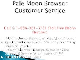 Pale Moon Browser customer service 1 888 361 3731 TOLL FREE California Pale Moon Browser Tech Support Phone Number