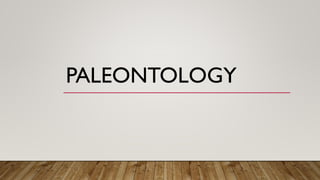 PALEONTOLOGY
 