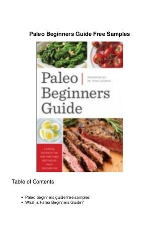 Paleo Beginners Guide Free Samples
Table of Contents
Paleo beginners guide free samples
What is Paleo Beginners Guide?
 