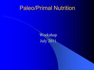 Paleo/Primal Nutrition Workshop July 2011 