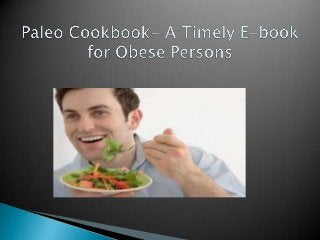 Paleo cookbook  a timely e-book for obese persons