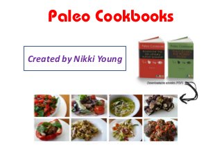 Paleo Cookbooks
Created by Nikki Young
 