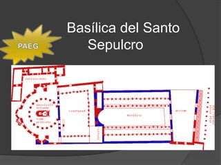 Basílica del Santo
   Sepulcro
 