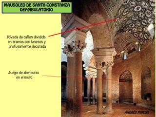 MAUSOLEO DE SANTA CONSTANZA
      DEAMBULATORIO




                              ANDRÉS PINTOR
 
