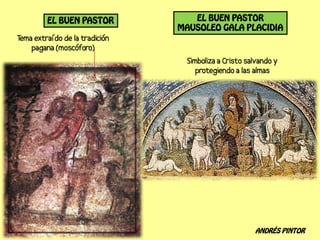 EL BUEN PASTOR      EL BUEN PASTOR
                 MAUSOLEO GALA PLACIDIA




                                 ANDRÉS PINTOR
 