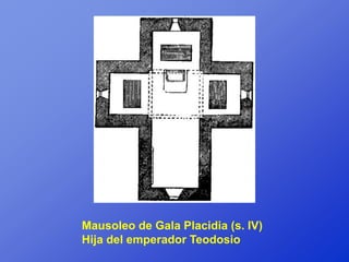Mausoleo de Gala Placidia (s. IV)
Hija del emperador Teodosio
 