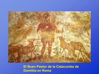 El Buen Pastor de la Catacumba de
Domitila en Roma
 