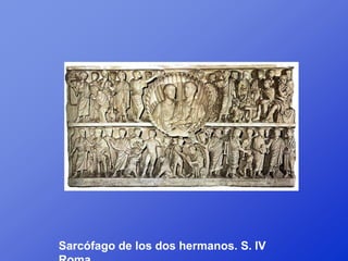 Sarcófago de los dos hermanos. S. IV
 