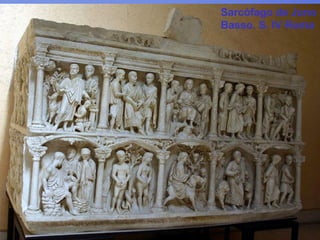 Sarcófago de Juno
Basso. S. IV Roma
 