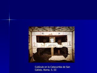 Cubículo en la Catacumba de San Calixto. Roma. S. III 