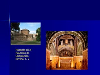 Mosaicos en el Mausoleo de Galaplacidia. Rávena. S. V 
