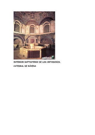 INTERIOR BAPTISTERIO DE LOS ORTODOXOS.
CATEDRAL DE RÁVENA
 