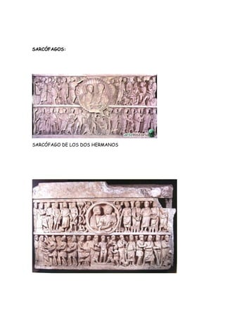 SARCÓFAGOS:
SARCÓFAGO DE LOS DOS HERMANOS
 