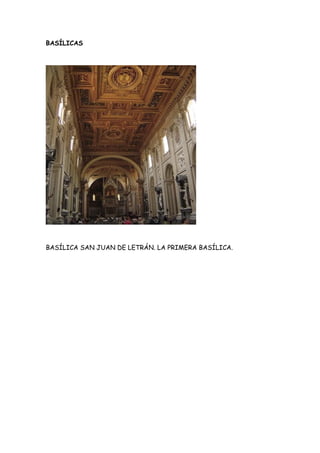 BASÍLICAS
BASÍLICA SAN JUAN DE LETRÁN. LA PRIMERA BASÍLICA.
 