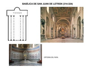 BASÍLICA DE SAN JUAN DE LETRÁN (314-324)
CÁTEDRA DEL PAPA
 