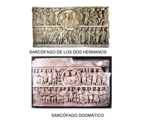 SARCÓFAGO DE LOS DOS HERMANOS
SARCÓFAGO DOGMÁTICO
 
