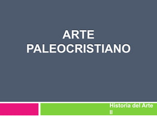 ArtePaleocristiano Historia del Arte II 