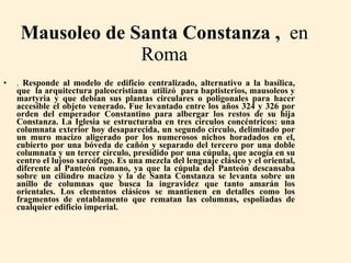 Mausoleo de Santa Constanza ,  en Roma <ul><li>.  Responde al modelo de edificio centralizado, alternativo a la basílica, ...
