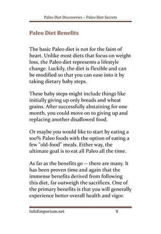 Paleo Diet Discoveries – Paleo Diet Secrets
Paleo Diet Benefits
The basic Paleo diet is not for the faint of
heart. Unlike...