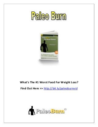 What's The #1 Worst Food For Weight Loss?
Find Out Here >> http://bit.ly/paleoburnvid
 