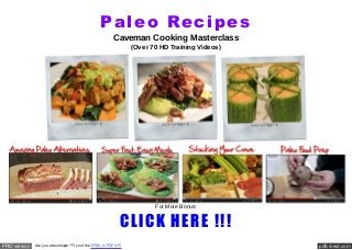 Paleo Recipes
Caveman Cooking Masterclass
(Over 70 HD Training Videos)

For More Bonus:

CLICK HERE !!!
PRO version

Are you a developer? Try out the HTML to PDF API

pdfcrowd.com

 