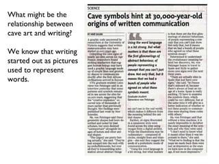 What might be the relationship between cave art and writing? We know that writing started out as pictures used to represent  words. 