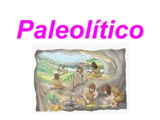 Paleolítico
 