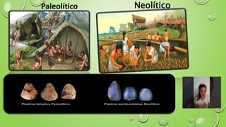 Paleolítico Neolítico
 