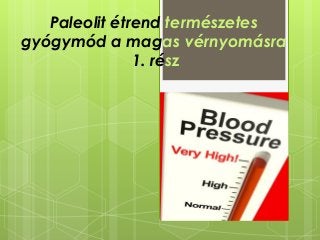 Paleolit étrend természetes
gyógymód a magas vérnyomásra
1. rész
 