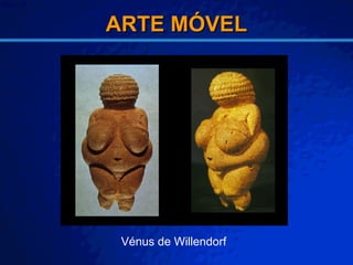 ARTE MÓVEL Vénus de Willendorf 