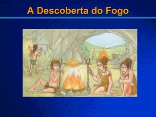 A Descoberta do Fogo 