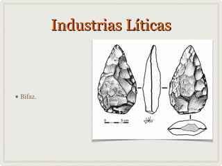 Industrias Líticas

• Bifaz.

 