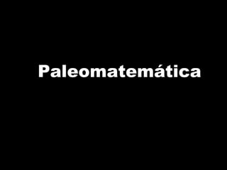 Paleomatemática
 