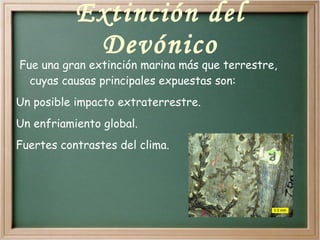 A finales del ordovícico se produjo una glaciación en todos los continentes, sobre todo en Gondwana, y se extinguieron muchas de las nuevas especies de este período. Esto fue la causa de la extinción masiva del Ordovícico-Silúrico. “ Rocas modeladas por glaciares de época  ordovícica en el Sahara” 