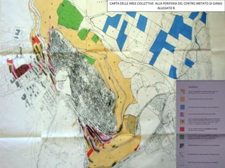 CARTA DELLE AREE COLLETTIVE ALLA PERIFERIA DEL CENTRO ABITATO DI GANGI
                                        ALLEGATO B




02/11/09
 