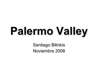 Palermo Valley Santiago Bilinkis Noviembre 2008 