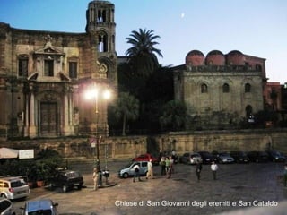 Chiese di San Giovanni degli eremiti e San Cataldo 