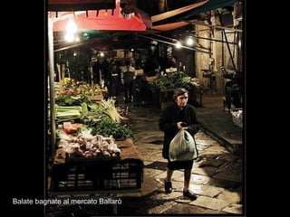 Balate bagnate al mercato Ballarò 