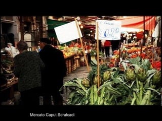 Mercato Caput Seralcadi 
