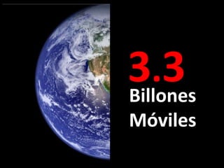 3 . 3  Billones Móviles   