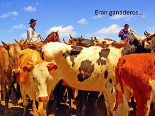 Eran ganaderos…

 
