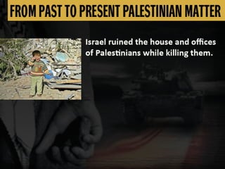 FROM PAST TO PRESENT PALESTINIAN MATTER