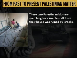 FROM PAST TO PRESENT PALESTINIAN MATTER